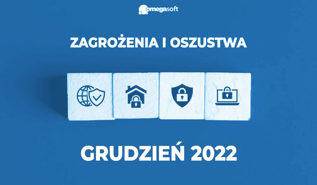 Nowe zagrożenia i oszustwa internetowe – podsumowanie grudnia 2022