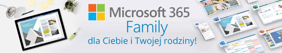 Microsoft 365 Family - dla Ciebie i Twojej rodziny